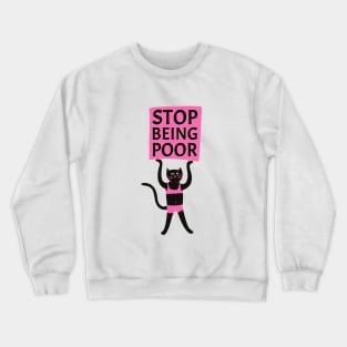 Stop being poor quote Crewneck Sweatshirt